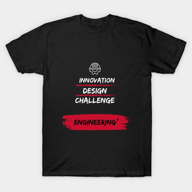 Engineering Tee-  Innovation, Design, Challenge=Engineering T-Shirt by Mangú Shop RD